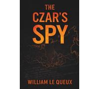 The Czar's Spy: A Classic Espionage Thriller of Secrets and Hidden Identities