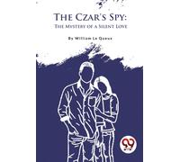 The Czar's Spy : The Mystery of a Silent Love