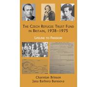 The Czech Refugee Trust Fund in Britain 1938-1975: Lifeline to Freedom