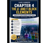 The d- and f-Block Elements: Complete Theory, Solved Examples, MCQs, PYQs & Practice Questions (Class 12 Chemistry Chapterwise Master Series)