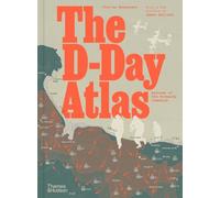 The D-Day Atlas – Anatomy of the Normandy Campaign – Thames & Hudson
