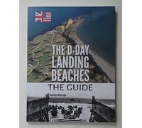 The D-Day Landing Beaches: The Guide