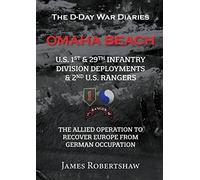The D-Day War Diaries - Omaha Beach (2023): US 1st and 29th Infantry Division Deployments & 2nd US Rangers