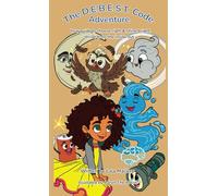 The D.E.B.E.S.T. Code Adventure: Your guide to choose right & shine bright, thrive from the inside out.