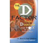 The D Factor: Youth Discipleship, the Hole in Our Thinking