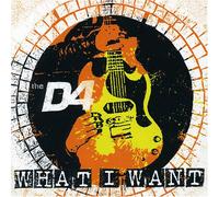 The D4 - What I Want