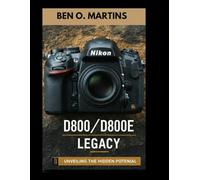 The D800/D800E Legacy: Unveiling the Hidden Potential