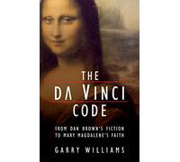 The Da Vinci Code: From Dan Brown’s Fiction to Mary Magdalene’s Faith