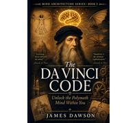 The Da Vinci Code: Unlock the Polymath Mind Within You (Mind Architecture Series)