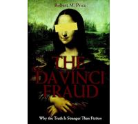 The Da Vinci Fraud: Why the Truth Is Stranger Than Fiction