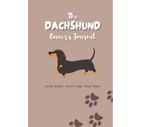 The Dachshund Owner’s Journal: Health, Training & Memory Log for Dachshund Owners