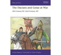 The Dacians and Getae at War: 4th Century BC- 2nd Century AD (Men-at-Arms)