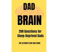 The Dad Brain Quiz Book: 200 Questions for Sleep-Deprived Dads