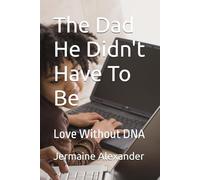 The Dad He Didn't Have To Be: Love Without DNA