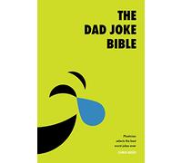 The Dad Joke Bible: Plastician Selects The Best Bad Puns Ever