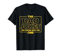 The Dad Jokes are Strong with This One - Funny Fathers T-Shirt