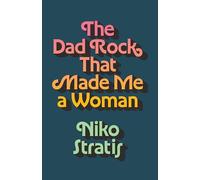 The Dad Rock That Made Me a Woman (American Music Series)