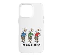 The Dad Stretch Funny Goose Father’s Day Case for iPhone 15 Pro Max