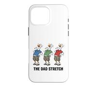 The Dad Stretch Funny Goose Father’s Day Case for iPhone 16 Pro Max