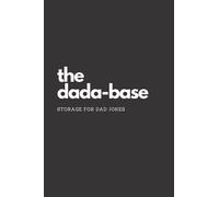 The Dada-Base Dad Jokes Journal: The Dada-Base Database Dad Jokes Journal - Storage - Diary - Father's Day - Millennial Dad - Funny