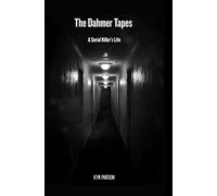 The Dahmer Tapes: A Serial Killer's Life