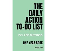 The Daily Action To-Do List: Ivy Lee Method One Year Book (The Daily Action List Books)