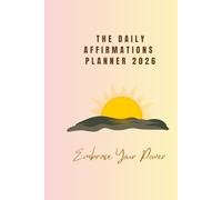 The Daily Affirmations Planner 2026: Embrace Your Power