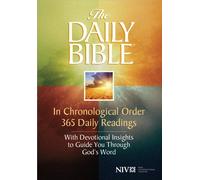 The Daily Bible: In Chronological Order 365 Daily Readings with Devotional Insights to Guide You Through God's Word