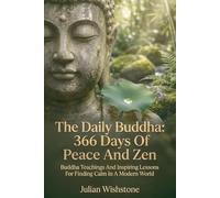 The Daily Buddha: 366 Days Of Peace And Zen: Buddha Teachings And Inspiring Lessons For Finding Calm In A Modern World