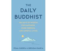 The Daily Buddhist: 366 Days of Wisdom for Happiness, Inner Freedom, and Mindful Living