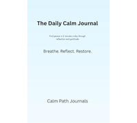 The Daily Calm Journal: Find peace in 5 minutes a day through reflection and gratitude