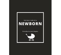 The Daily Care of a Newborn: Baby Log Book for New Parents Where Everyday is a New Chapter | Newborn Feeding Log, Baby Memory Book, Milestones, ... Visits Tracker | 8.5x11 inches, 233 pages