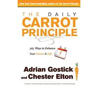 The Daily Carrot Principle: 365 Ways to Enhance Your Career and Life