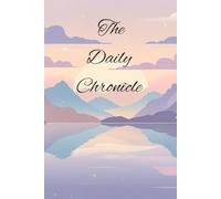 The Daily Chronicle: A 256 page Journal for recording life's moments, setting goals, and reflecting on progress.