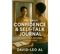 The Daily Confidence & Self-Talk Journal: 90 Days to a Bolder, Kinder You