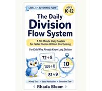 The Daily Division Flow System: A 10-Minute Daily System for Faster Division Without Overthinking (Rhada Bloom Kids: Daily Division Flow Series)