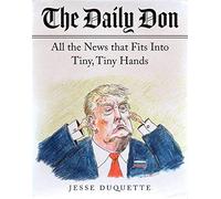 The Daily Don: All the News That Fits into Tiny, Tiny Hands