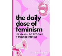 The Daily Dose of Feminism: 101 Ways to become a microfeminist: Microfeminism with a macro impact (English)