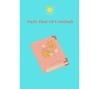 The Daily Dose of Gratitude: A Journal for Self-Care & Reflection