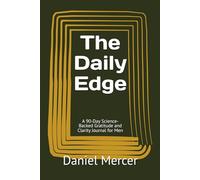 The Daily Edge: A 90-Day Science-Backed Gratitude and Clarity Journal for Men