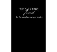 The Daily Edge Journal for focus, reflection, and results: A Guided System with Productivity Prompts for Gratitude, Goal Setting, & Growth