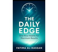 THE DAILY EDGE One Hour Habits for Maximum Results