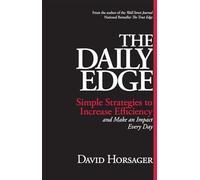 The Daily Edge: Simple Strategies to Increase Efficiency and Make an Impact Every Day (UK PROFESSIONAL BUSINESS Management / Business)