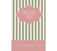 The Daily Five: An Undated Daily Planner and Journal for Focus, Gratitude, Affirmations, To-Do Lists, and 5-Minute Reflection (200 Pages, 6x9 Hardcover)