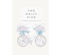 The Daily Five - Bicycle Edition: A Journal for Mindful Living with Prompts for Reflection, Positivity, Gratitude, and Daily Habit Building | Undated 3-Month Journey with a Simple Daily Ritual