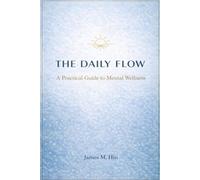 The Daily Flow™: A Practical Guide to Mental Wellness
