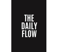 The Daily Flow: Lead Your Day with Purpose, Clarity & Momentum