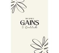 The Daily Gain Journal: A Gratitude & Success Tracker - Cream Cover with Black Flowers
