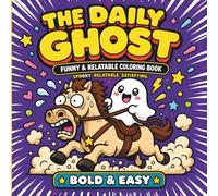 The Daily Ghost: Funny & Relatable Bold Line Coloring Book: Silly & Cozy Spooky Adulting Scenes, Easy To Color For Stress Relief and Relaxation