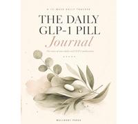 The Daily GLP-1 Pill Journal: A 12-W aily Tracker for Oral Weight Loss Medication: Log Doses, Hunger, Side Effects, Food, Weight & Progress | For Users of Once-Daily GLP-1 Tablets